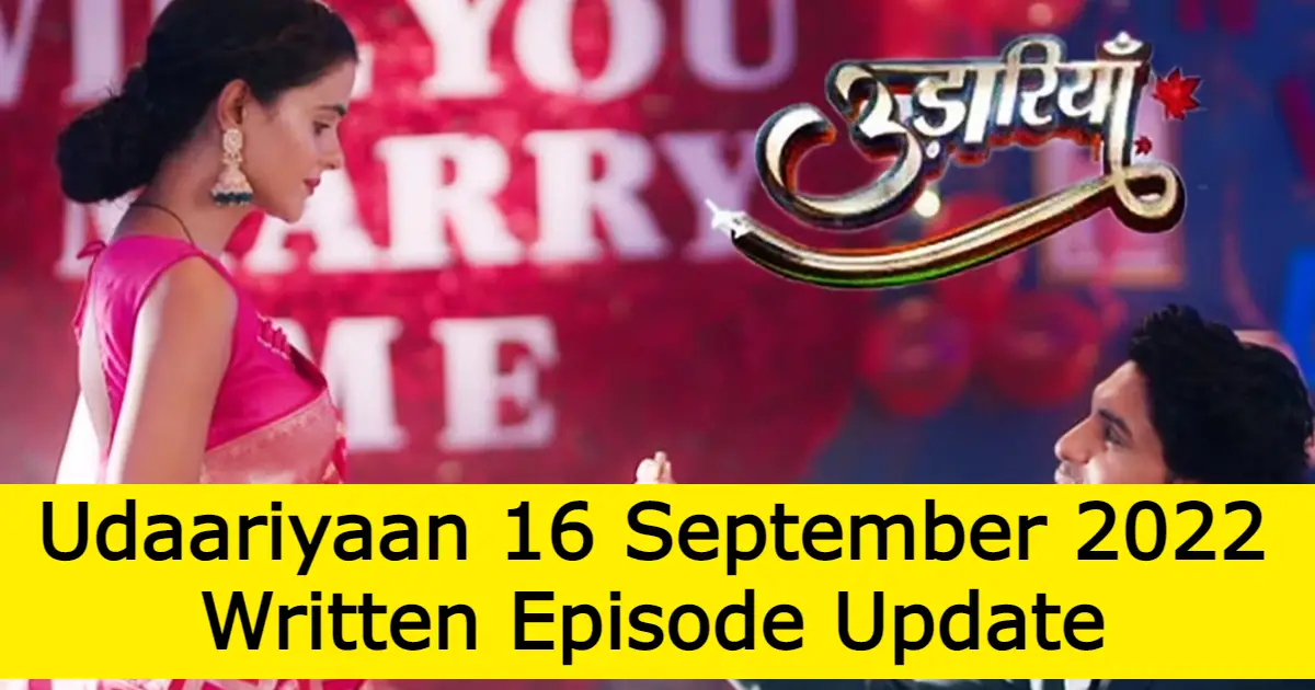 Udaariyaan 16 September 2022 Written Episode Update